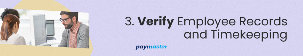 3. Verify Employee Records and Timekeeping