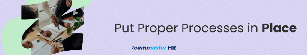 3. Put Proper Processes in Place