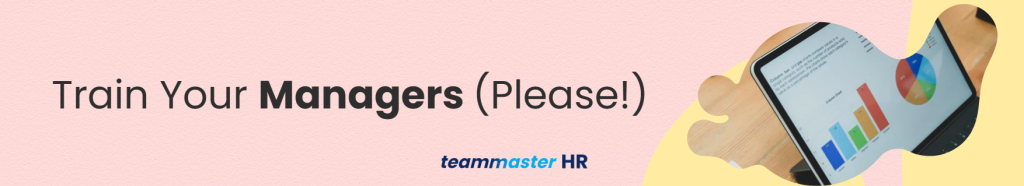 4. Train Your Managers (Please!)