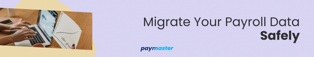 3. Migrate Your Payroll Data Safely