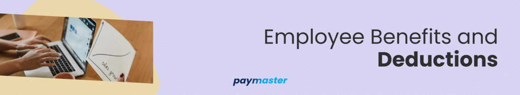 3. Employee Benefits and Deductions