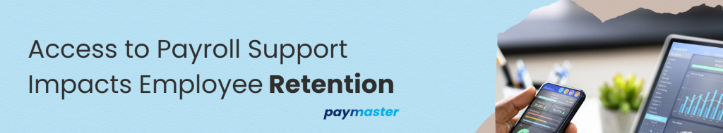 4. Access to Payroll Support Impacts Employee Retention
