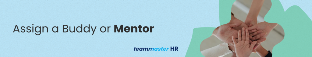 3. Assign a Buddy or Mentor