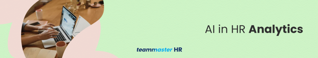 AI in HR Analytics: Big Brother or Big Brain?
