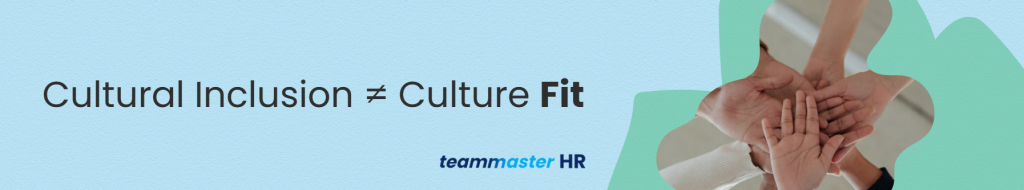 Cultural Inclusion ≠ Culture Fit