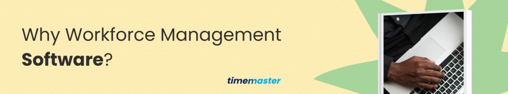 Why Workforce Management Software for South African Businesses?