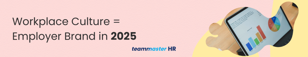 Workplace Culture = Employer Brand in 2025