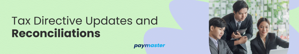 Tax Directive Updates and Reconciliations
