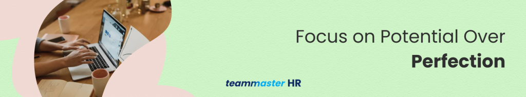 2. Focus on Potential Over Perfection