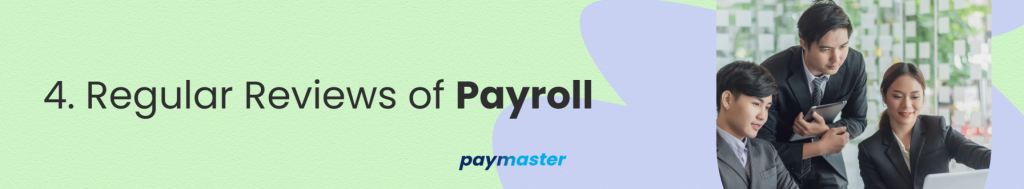 4. Regular Reviews of Payroll 