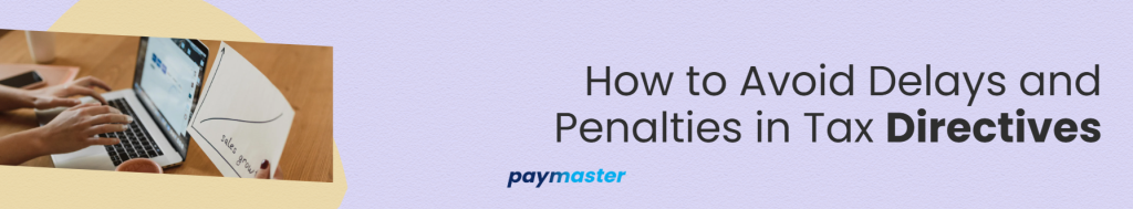 4. How to Avoid Delays and Penalties in Tax Directives